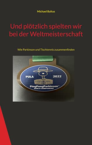 Und plötzlich spielten wir bei der Weltmeisterschaft: Wie Parkinson und Tischtennis zusammenfinden