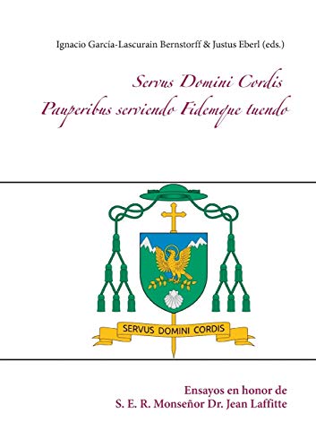 Servus Domini Cordis - Pauperibus serviendo Fidemque tuendo: Ensayos en honor de S. E. R. Monseñor Dr. Jean Laffitte