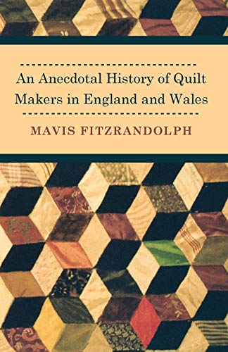 Mavis Fitzrandolph An Anecdotal History Of Quilt Makers In England And Wales