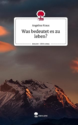 Was bedeutet es zu leben?. Life is a Story - story.one