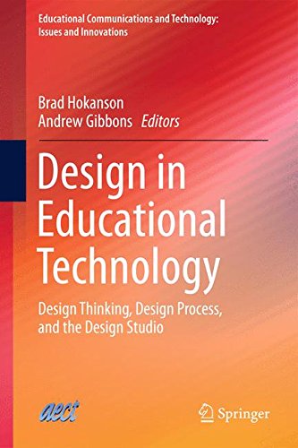 Design in Educational Technology: Design Thinking, Design Process, and the Design Studio (Educational Communications and Technology: Issues and Innovations)