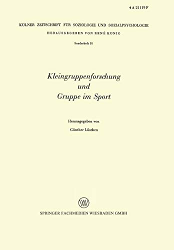 Kleingruppenforschung und Gruppe im Sport (Kölner Zeitschrift für Soziologie und Sozialpsychologie Sonderhefte, 10, Band 10)