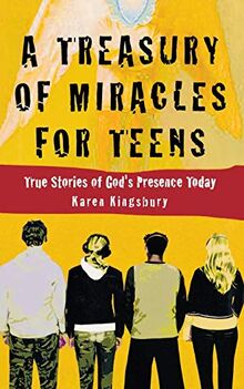 A Treasury of Miracles for Teens: True Stories of Gods Presence Today (Miracle Books Collection) von Kingsbury, Karen | Buch | Zustand gut