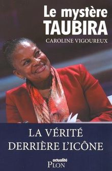 Le mystère Taubira : la vérité derrière l'icône