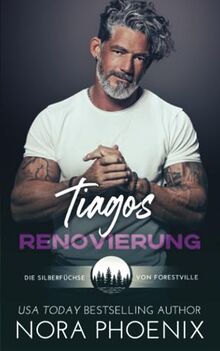 Tiagos Renovierung (Die Silberfüchse von Forestville, Band 1)