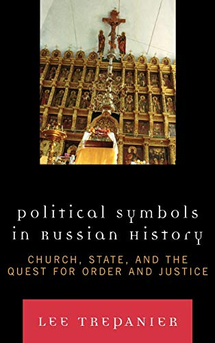 Political Symbols in Russian History: Church, State, and the Quest for Order and Justice