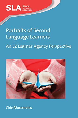 Portraits of Second Language Learners: An L2 Learner Agency Perspective (Second Language Acquisition)
