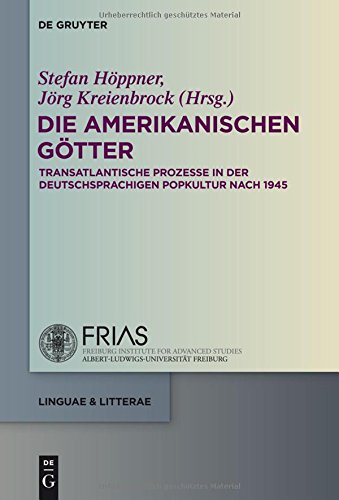 Die amerikanischen Götter: Transatlantische Prozesse in der deutschsprachigen Literatur und Popkultur seit 1945 (linguae & litterae, Band 46)