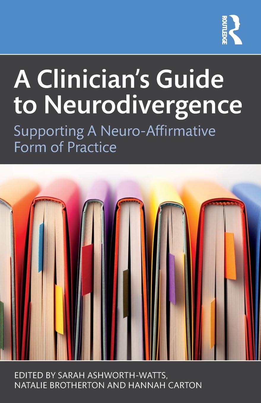 A Clinician's Guide to Neurodivergence: Supporting a Neuro-Affirmative Form of Practice