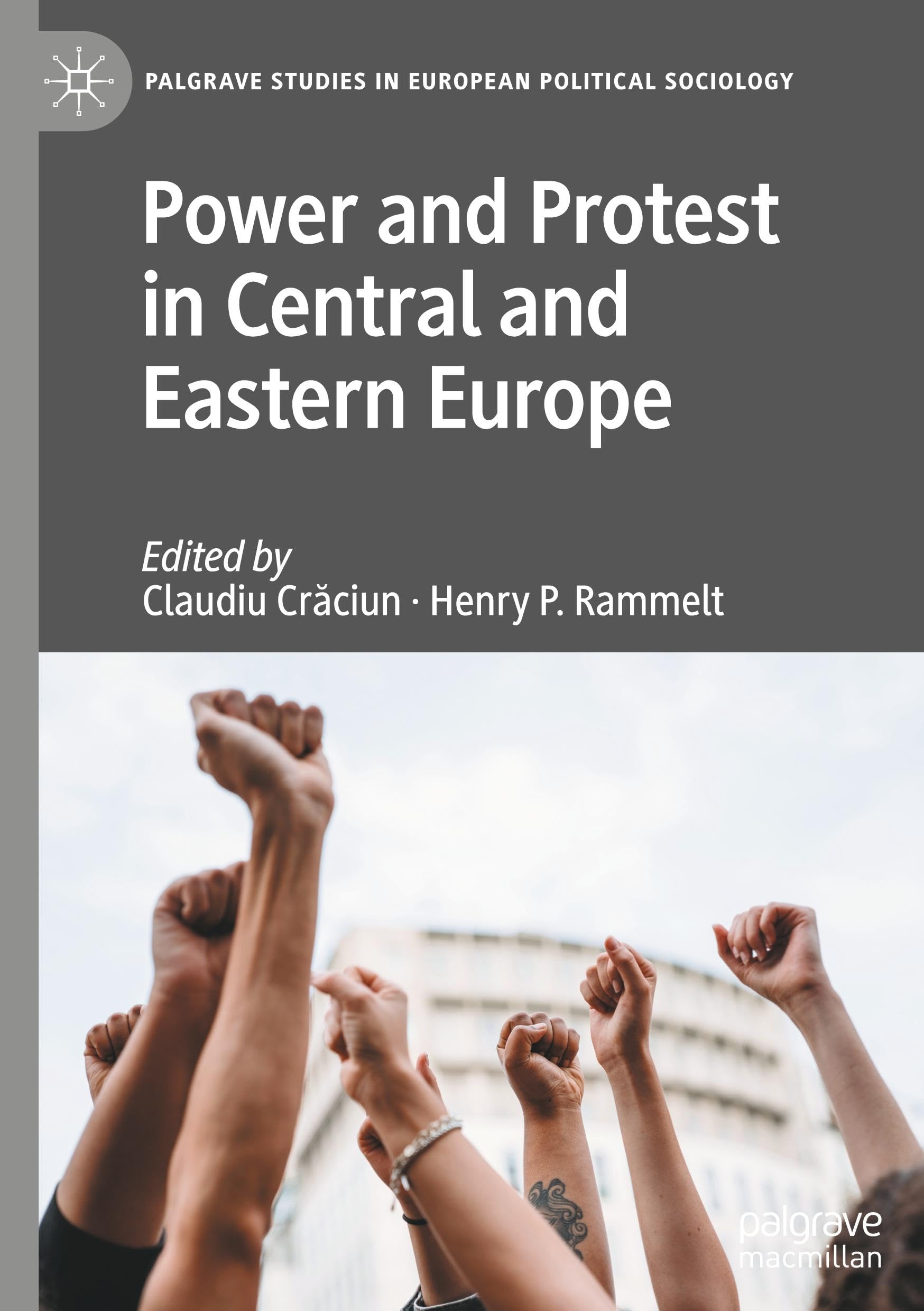 Power and Protest in Central and Eastern Europe (Palgrave Studies in European Political Sociology)