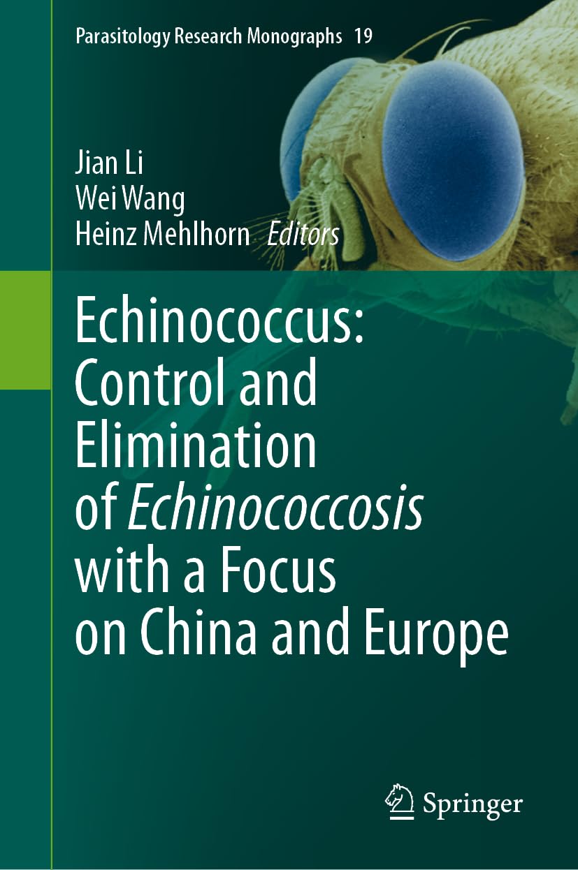 Echinococcus: Control and Elimination of Echinococcosis with a Focus on China and Europe (Parasitology Research Monographs, 19, Band 19)