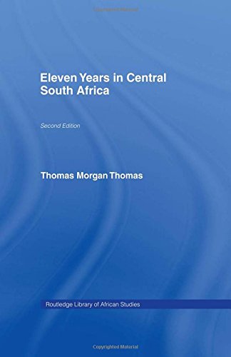 Eleven Years in Central South Africa (Cass Library of African Studies: Missionary Researches and Travels, Band 23)