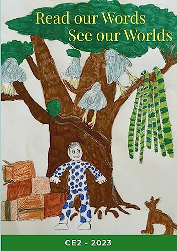 Read our Words, See our Worlds: Class CE2 of 2022/2023 of the English National Programme Lycée/Collège International Ferney-Voltaire, France
