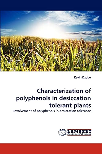 Characterization of polyphenols in desiccation tolerant plants: Involvement of polyphenols in desiccation tolerance