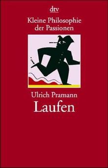 Kleine Philosophie der Passionen: Laufen