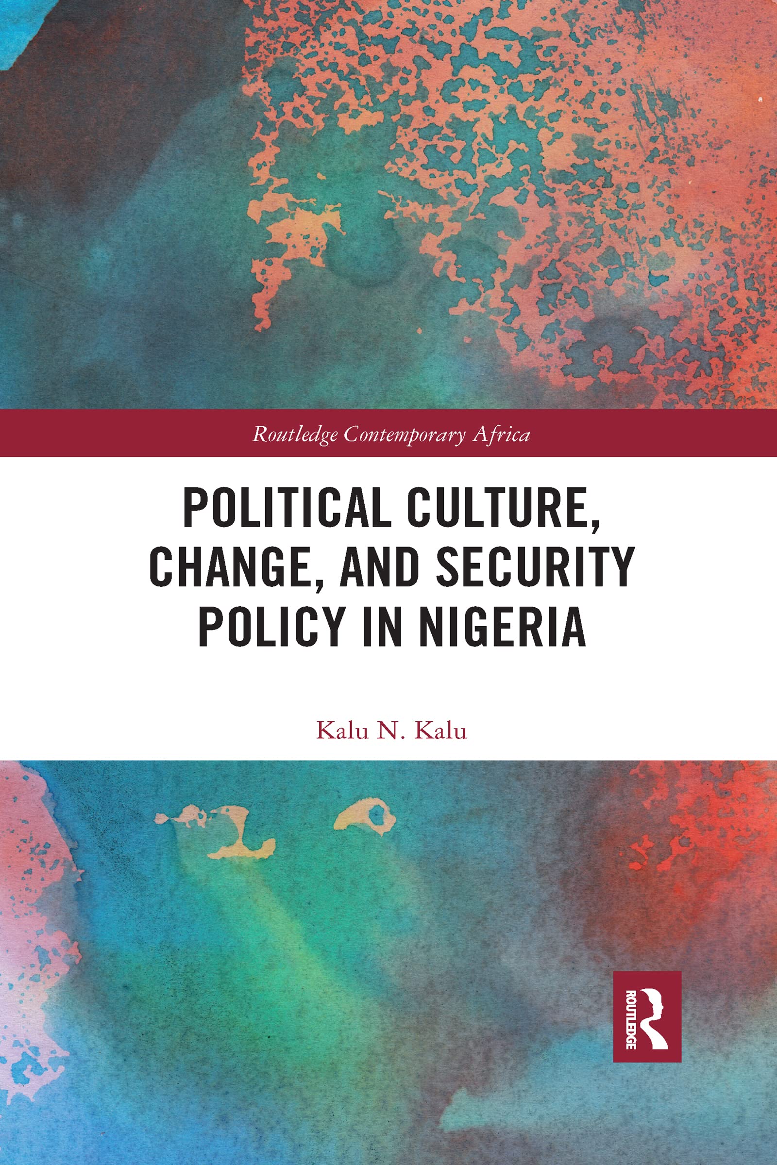 Political Culture, Change, and Security Policy in Nigeria (Routledge Contemporary Africa)