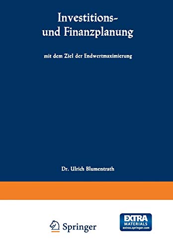 Investitions- und Finanzplanung mit dem Ziel der Endwertmaximierung: Mit online files/update (Schriften zur theoretischen und angewandten Betriebswirtschaftslehre)