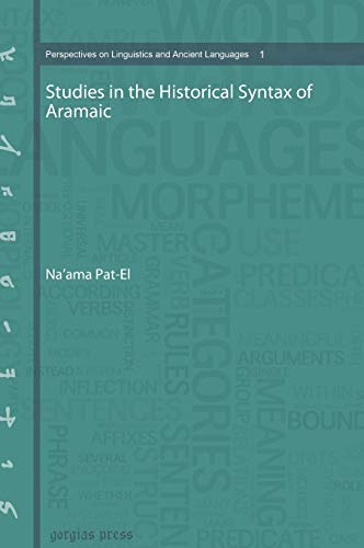 Studies in the Historical Syntax of Aramaic (Perspectives on Linguistics and Ancient Languages, Band 1)