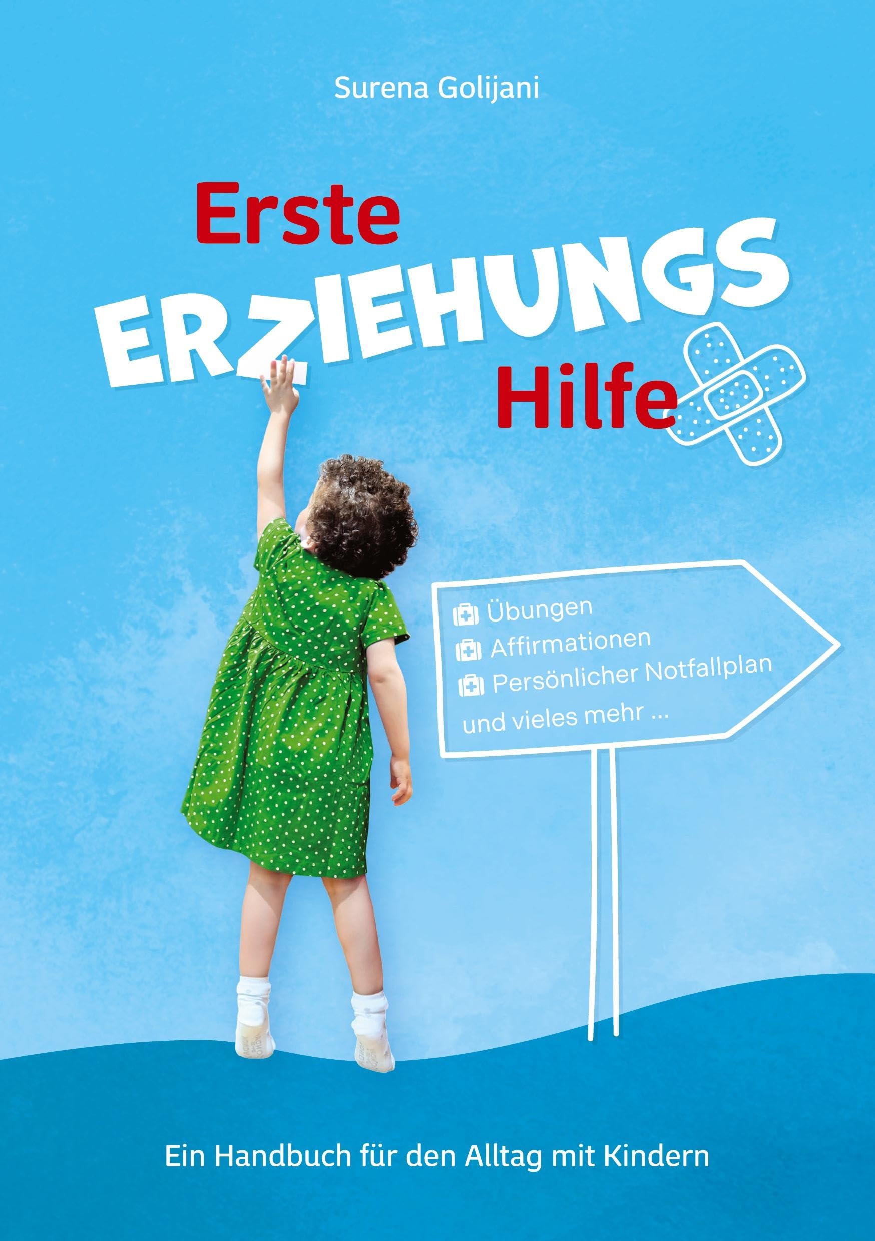 Erste ErziehungsHilfe: Ein Handbuch für den Alltag mit Kindern