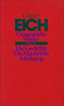 Gesammelte Werke in vier Bänden. Revidierte Ausgabe: Band I: Die Gedichte. Die Maulwürfe