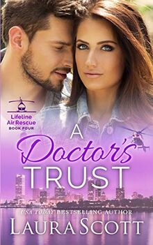 A Doctor's Trust: A Sweet Emotional Medical Romance (Lifeline Air Rescue, Band 4)