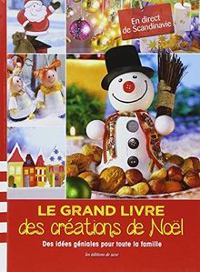 Le grand livre des créations de Noël : des idées géniales pour toute la famille