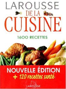 LAROUSSE DE LA CUISINE. 1600 recettes