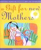 A Gift for New Mothers: Traditional Wisdom of Pregnancy, Birth and Motherhood