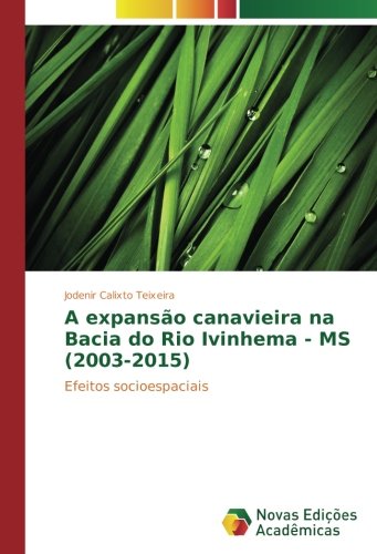 A expansão canavieira na Bacia do Rio Ivinhema - MS (2003-2015): Efeitos socioespaciais
