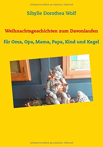 Weihnachtsgeschichten zum Davonlaufen: für Oma, Opa, Mama, Papa, Kind und Kegel