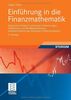 Einführung in die Finanzmathematik: Klassische Verfahren und neuere Entwicklungen: Effektivzins- und Renditeberechnung, Investitionsrechnung, Derivative Finanzinstrumente