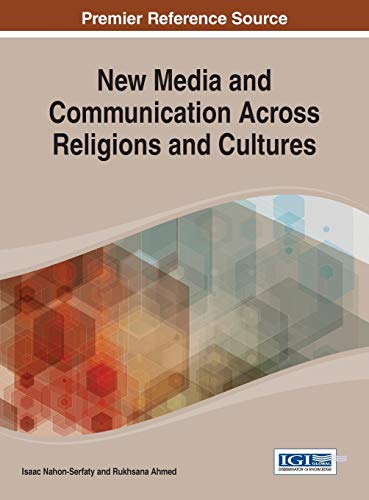 New Media and Communication Across Religions and Cultures (Advances in Religious and Cultural Studies Book Series)