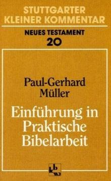 Stuttgarter Kleiner Kommentar, Neues Testament, 21 Bde. in 22 Tl.-Bdn., Bd.20, Einführung in Praktische Bibelarbeit