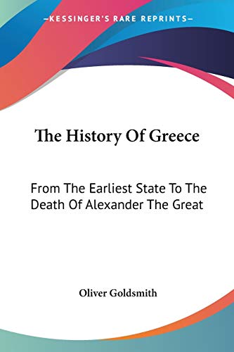 The History Of Greece: From The Earliest State To The Death Of Alexander The Great