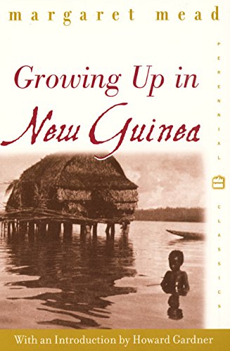 Growing Up in New Guinea: A Comparative Study of Primitive Education (Perennial Classics)
