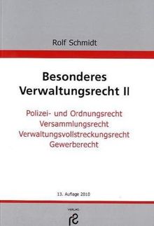 Besonderes Verwaltungsrecht II: Polizei- und Ordnungsrecht, Versammlungsrecht, Vollstreckungsrecht, Gewerberecht