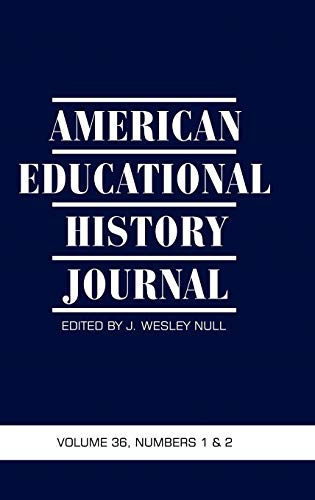American Educational History Journal Volume 36, Number 1 & 2 2009 (Hc): The Official Journal of the Organization of Educational Historians