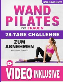 Wand Pilates für Frauen: 10 Minuten Routinen für Anfänger Mit Ganzkörper Workouts für Bauch, Beine, Po & Arme- 28 Tage Challenge