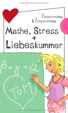 Mathe, Stress und Liebeskummer von Irene Zimmermann, Hans-Günther Zimmermann | Buch | Zustand gut