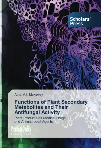 Functions of Plant Secondary Metabolites and Their Antifungal Activity: Plant Products as Medical Drugs and Antimicrobial Agents