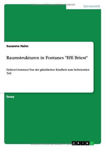 Raumstrukturen in Fontanes Effi Briest: Hohen-Cremmen: Von der glücklichen Kindheit zum befreienden Tod