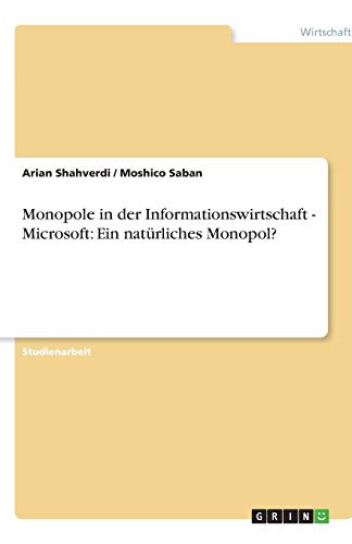 Monopole in der Informationswirtschaft - Microsoft: Ein natürliches Monopol?