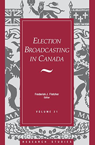 Election Broadcasting In Canada (Research Studies, V. 21)