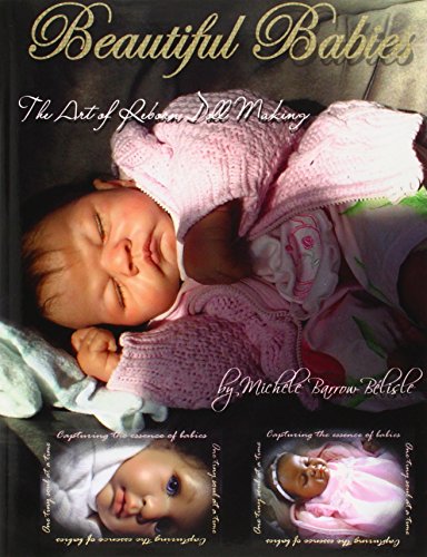 Beautiful Babies: The ART of Reborn Doll Making
