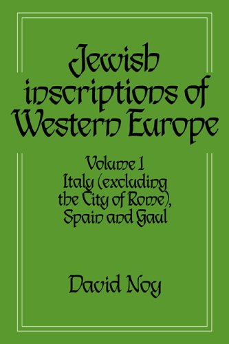Jewish Inscriptions West Europe v1: Volume 1, Italy (Excluding the City of Rome), Spain and Gaul
