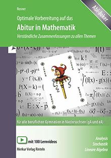 Optimale Vorbereitung auf das Abitur in Mathematik - Verständliche Zusammenfassungen zu allen Themen - für alle beruflichen Gymnasien in Niedersachsen (gA und eA)