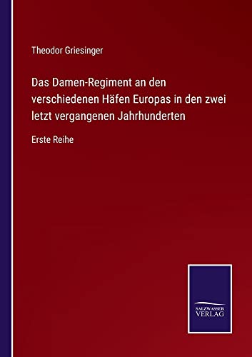 Das Damen-Regiment an den verschiedenen Häfen Europas in den zwei letzt vergangenen Jahrhunderten: Erste Reihe