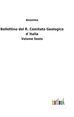 Bollettino del R. Comitato Geologico d´Italia: Volume Sesto