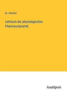 Lehrbuch der physiologischen Pharmacodynamik
