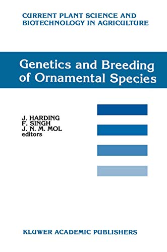 Genetics and Breeding of Ornamental Species (Current Plant Science and Biotechnology in Agriculture, 11, Band 11)